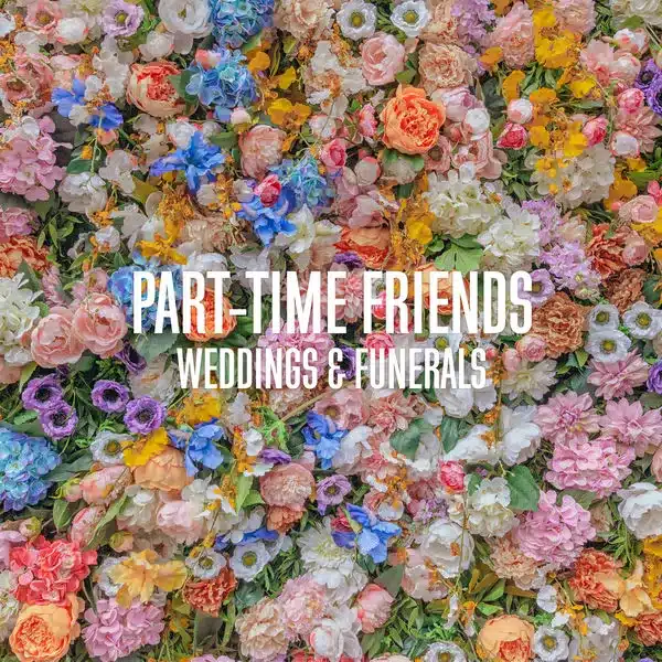 Pochette de Part-Time-FFriends, album Weddings & Funerals