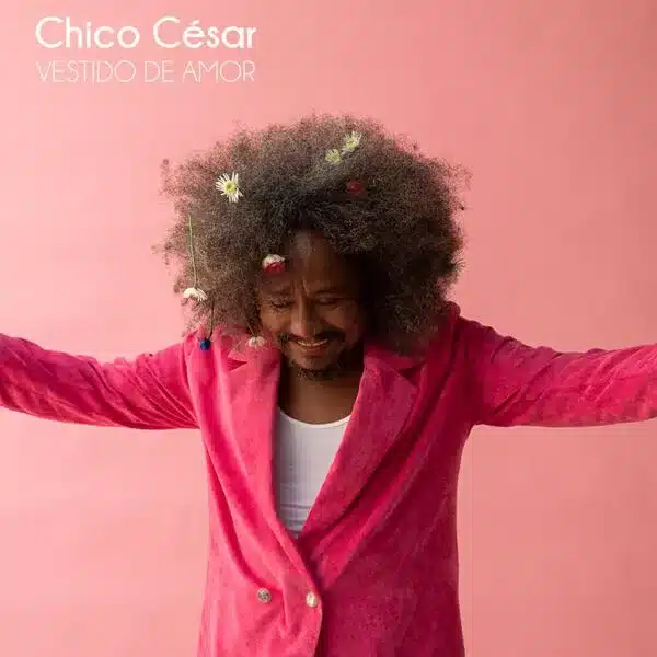 Pochette de l'album Vestido de Amor de Chico César découvrir sur radio Rempart